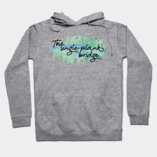 The single-plank bridge Hoodie